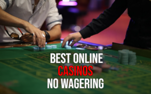 best no wagering casinos