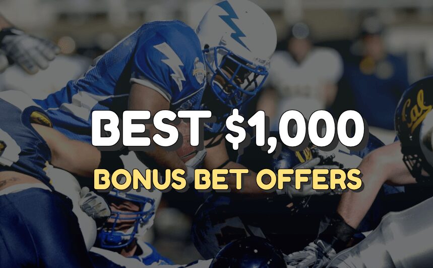 Best $1,000 bonus bet offers